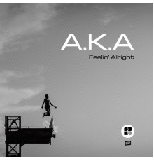 A.K.A - Feelin' Alright (Original Mix)