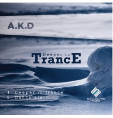 A.K.D - Deeper In Trance