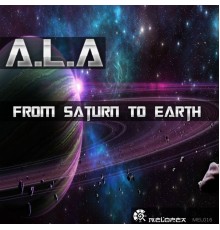 A.L.A - From Saturn to Earth