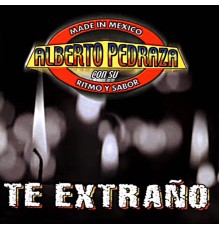 ALBERTO PEDRAZA - Te Extraño