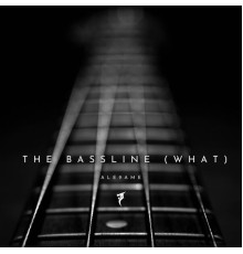 ALE9aME - The Bassline (What)