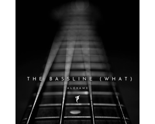 ALE9aME - The Bassline (What)