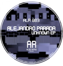 ALEJANDRO PARADA - UNKNOWN EP