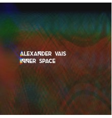 ALEXANDER VAIS - Inner Space