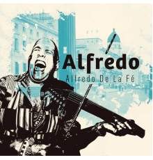 ALFREDO DE LA FE - Alfredo