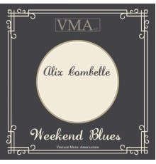 ALIX COMBELLE - Weekend Blues