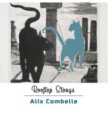 ALIX COMBELLE - Rooftop Storys