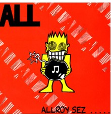 ALL - Allroy Sez…