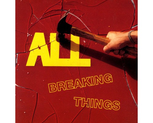 ALL - Breaking Things