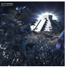 ALPA PYRAMIDA - Pyramids Exist