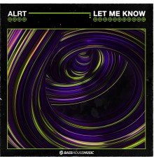 ALRT - Let Me Know