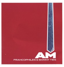 AM - Francophiles & Skinny Ties