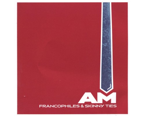 AM - Francophiles & Skinny Ties