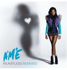 A*M*E - Heartless