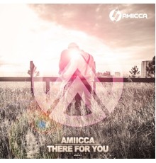 AMIICCA - There for You