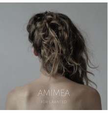 AMIMEA - For Granted