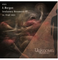 A.Morgan - Involuntary Movements EP