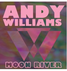 ANDY WILLIAMS - Moon River