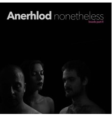 ANERHLOD - Nonetheless Beads Pt.2