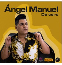 ANGEL MANUEL Y SU RIN - De Cero