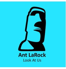 ANT LaROCK - Look At Us