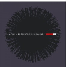A.Paul - Egocentric Predicament EP