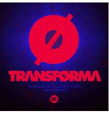 A.Paul & Dextro - TRANSFORMA Vol.6