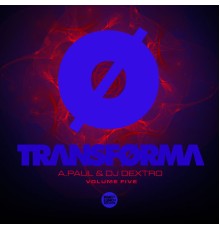 A.Paul & Dextro - TRANSFORMA Vol.5