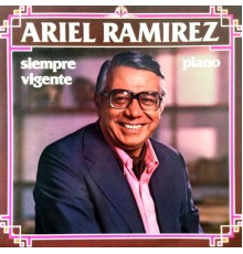 ARIEL RAMIREZ - Siempre Vigente