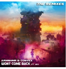 ARMNHMR - Won't Come Back Remixes