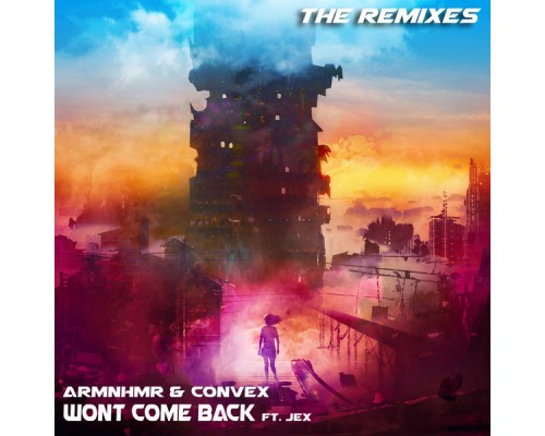 ARMNHMR - Won't Come Back Remixes