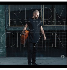 ARTYOM MANUKYAN - Citizen