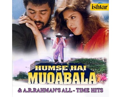 A.R. Rahman - Humse Hai Muqabala & A.R. Rahman's All Time Hits