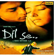 A.R. Rahman - Dil Se (Original Motion Picture Soundtrack)