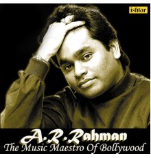 A.R. Rahman - A.R. Rahman the Music Maestro of Bollywood