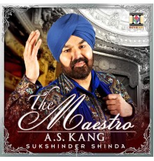 A.S. Kang & Sukshinder Shinda - The Maestro