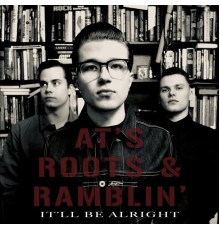 AT's Roots & Ramblin' - It'll Be Alright