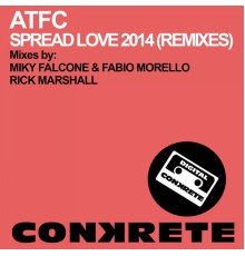 ATFC - Spread Love 2014 (Remixes)