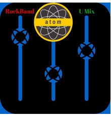 ATOM - Rock Band U Mix