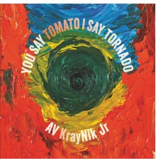 AV KrayNik Jr - You Say Tomato I Say Tornado