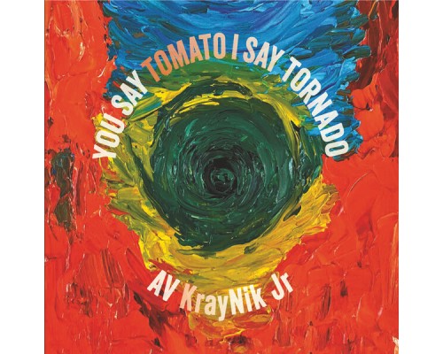 AV KrayNik Jr - You Say Tomato I Say Tornado