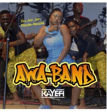 AWA Band - Awa Band Lagos Experience (feat. Kayefi) (Original Afro Mix)