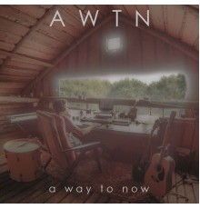 AWTN - A Way to Now