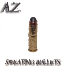 A.Z. - Sweating Bullets