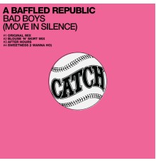 A Baffled Republic - Bad Boys (Move in Silence)