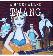 A Band Called Twang - Rockabilly Girl