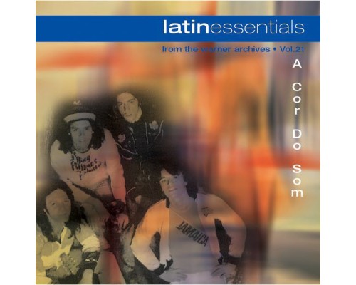 A Cor Do Som - Latin Essentials