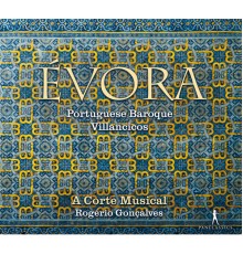 A Corte Musical - Évora: Portuguese Baroque Villancicos