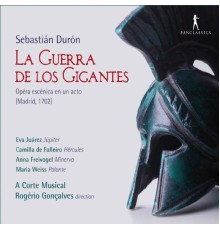 A Corte Musical - Rogério Gonçalves - Sebastian Durón : La Guerra de los Gigantes