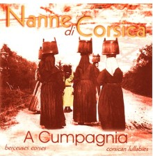 A Cumpagnia - Nanne di Corsica - Berceuses corses (Berceuses corses)